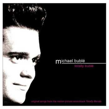 CD Michael Bublé: Totally Bublé (Original Songs From The Motion Picture Soundtrack Totally Blonde)