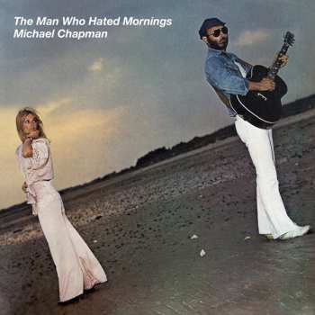 Album Michael Chapman: The Man Who Hated Mornings