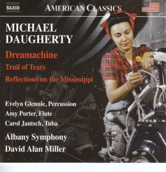 Album Michael Daugherty: Dreamachine - Trail Of Tears - Reflections On The Mississippi