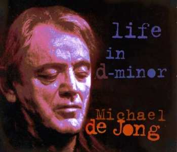 CD Michael De Jong: Life In D-Minor 415438