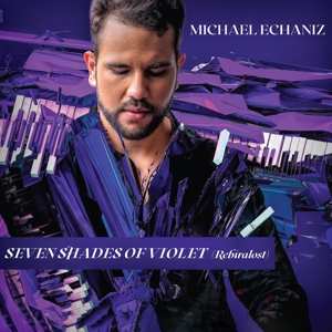 Michael Echaniz: Seven Shades Of Violet