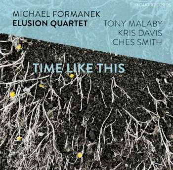 Michael Formanek Elusion Quartet: Time Like This