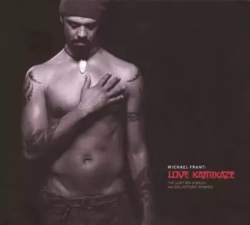 Michael Franti And Spearhead: Love Kamikaze - The Lost Sex Singles & Collectors' Remixes