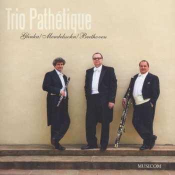 Album Michael Glinka: Trio Pathetique - Glinka/mendelssohn/beethoven