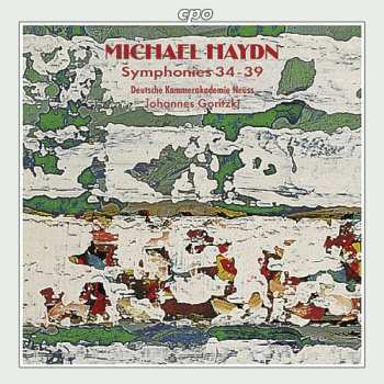 Michael Haydn: Symphonies 34-39