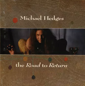 Michael Hedges: The Road To Return