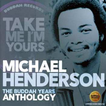 Album Michael Henderson: Take Me I'm Yours (The Buddah Years Anthology)