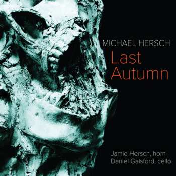 2CD Michael Hersch: Last Autumn