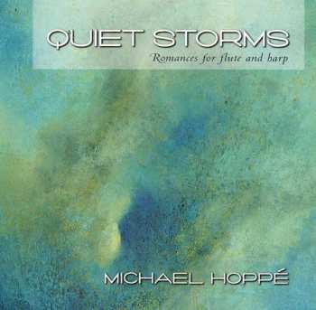 Album Michael Hoppe: Quiet Storms (Romances For Flute And Harp)