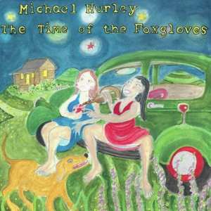 Album Michael Hurley: The Time Of The Foxgloves