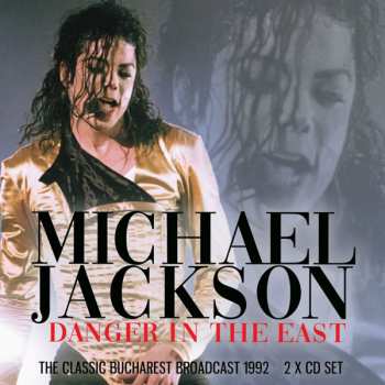 Album Michael Jackson: Danger In The East (The Classic Bucharest Broadcast 1992)