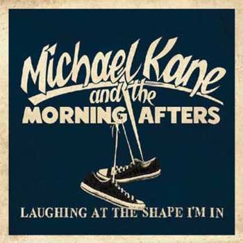 Album Michael Kane and the Morning Afters: Laughing At The Shape I'm In