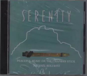 Michael Kollwitz: Serenity II: More Peaceful Music On The Chapman Stick