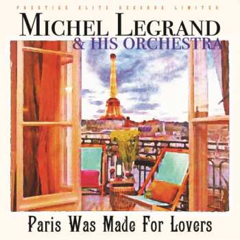 Album Michael Legrand: Paris Was Made For Lovers