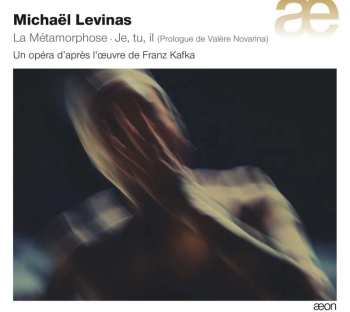 CD Michaël Levinas: La Métamorphose 524105