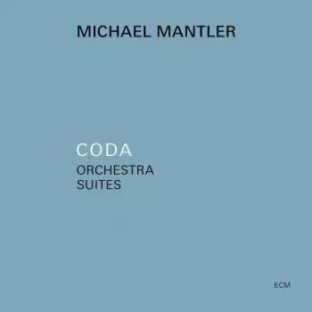 Michael Mantler: Coda - Orchestra Suites