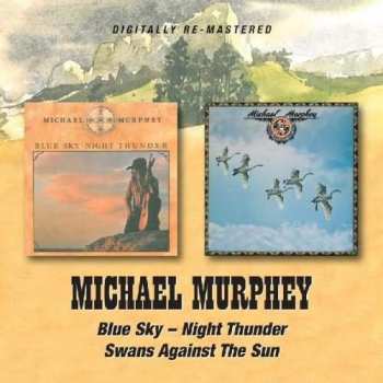 Album Michael Martin Murphey: Blue Sky Night Thunder/Swans Against The Sun