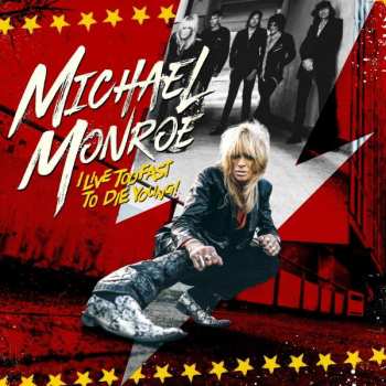 Album Michael Monroe: I Live Too Fast To Die Young!
