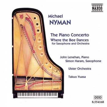 Album Michael Nyman: The Piano Concerto - Where The Bee Dances (For Saxophone And Orchestra)