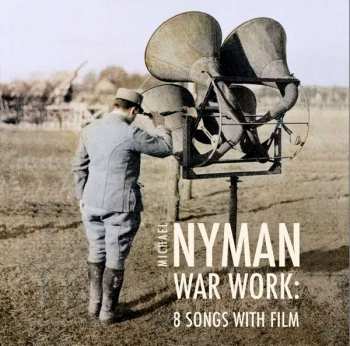 Album Michael Nyman: War Work: Eight Songs With Film