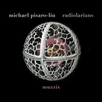 CD Michael Pisaro-Liu: Radiolarians 510264