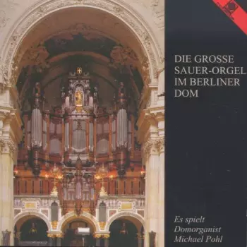 Die Große Sauer-Orgel Im Berliner Dom