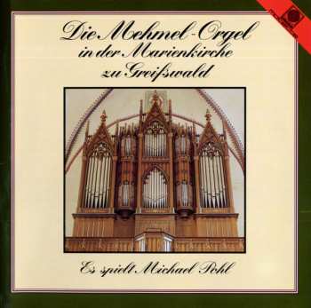 Michael Pohl: Die Mehmel-Orgel In Der Marienkirche Zu Greifswald