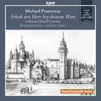 Album Michael Praetorius: Erhalt Uns Herr Bey Deinem Wort - Lutherische Choralkonzerte