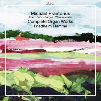 Michael Praetorius: Sämtliche Orgelwerke