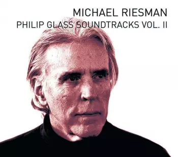 Michael Riesman: Philip Glass Soundtracks Vol.II