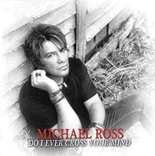 Album Michael Ross: Do I Ever Cross Your Mind