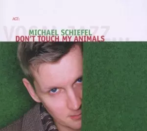 Michael Schiefel: Don't Touch My Animals