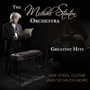 Michael Stanton Orchestra: One Steel Guitar And So Much More
