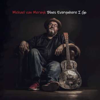 Album Michael Van Merwyk: Blues Everywhere I Go