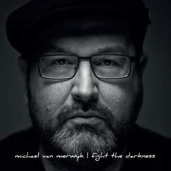 Michael Van Merwyk: Fight The Darkness