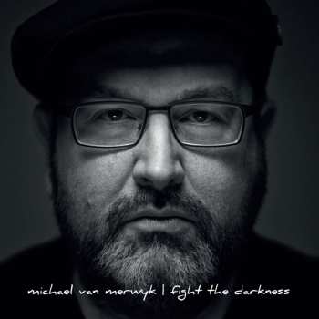 CD Michael Van Merwyk: Fight The Darkness DIGI 540326