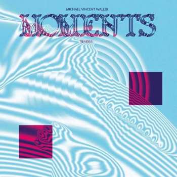 Album Michael Vincent Waller: Moments Remixes