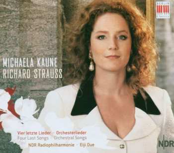 Album Michaela Kaune: Vier Letzte Lieder • Orchesterlieder = Four Last Songs • Orchestral Songs
