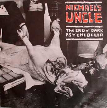 LP Michael's Uncle: The End Of Dark Psychedelia 43467