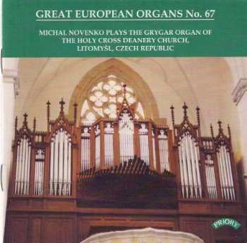 Album Michal Novenko: Michal Novenko Plays The Grygar Organ Of The Holy Cross Deanery Church, Litomyšl, Czech Republic
