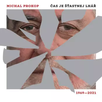 Michal Prokop: Čas Je šťastnej Lhář. Písně 1969-2021