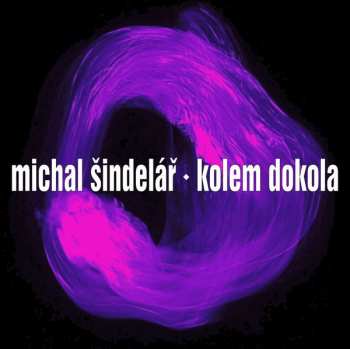 Album Michal Šindelář: Kolem Dokola