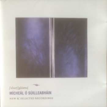 CD Mícheál Ó Súilleabháin: Elver Gleams: New & Selected Recordings