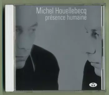 Michel Houellebecq: Présence Humaine