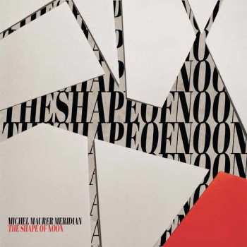 Album Michel Maurer & Meridian: The Shape Of Noon