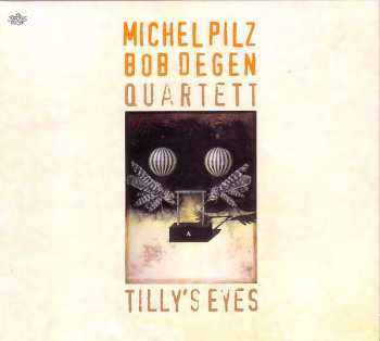 Album Michel Pilz-Bob Degen Quartet: Tilly's Eyes
