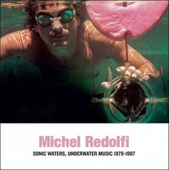 Album Michel Redolfi: Sonic Waters, Underwater Music 1979-1987