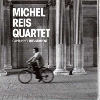 Album Michel Reis Quartet: Capturing This Moment