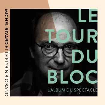 Michel Rivard: Le Tour Du Bloc - L'Album Du Spectacle