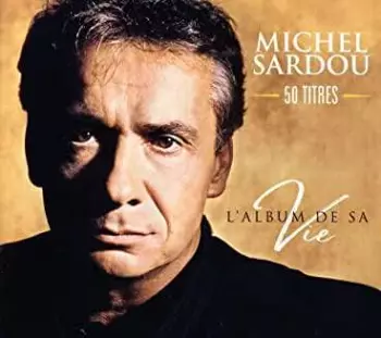 Michel Sardou: L'album De Sa Vie: 50 Titles